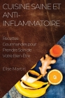 Cuisine Saine et Anti-Inflammatoire: Recettes Gourmandes pour Prendre Soin de Votre Bien-Être By Élise Martin Cover Image