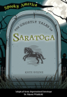 The Ghostly Tales of Saratoga By Kate Byrne Cover Image