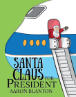 Santa Claus for President By Aaron Blanton Cover Image