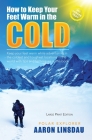 How to Keep Your Feet Warm in the Cold (LARGE PRINT): Keep your feet warm in the toughest locations on Earth By Aaron Linsdau Cover Image
