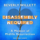 Disassembly Required Lib/E: A Memoir of Midlife Resurrection By Emily Durante (Read by), Beverly Willett Cover Image