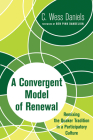A Convergent Model of Renewal By C. Wess Daniels, Ben Pink Dandelion (Foreword by) Cover Image