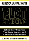 Plot Storming Workbook: Define Story Structure, The Hero's Journey, And Character Development Cover Image