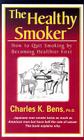 The Healthy Smoker: How to Quit Smoking by Becoming Healthier First Cover Image