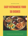 Easy Vietnamese Food: 50 dishes Cover Image