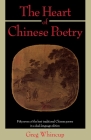 The Heart of Chinese Poetry: Fifty-Seven of the Best Traditional Chinese Poems in a Dual-Language Edition Cover Image