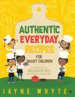 Authentic Everyday Recipes for Smart Children: A Collection of Must-Have Nigerian Recipes for Children Aged 6 Months to 6 Years By Jayne Whyte Cover Image