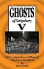 Ghosts of Gettysburg V: Spirits, Apparitions and Haunted Places on the Battlefield By Mark Nesbitt Cover Image
