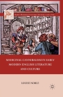 Medicinal Cannibalism in Early Modern English Literature and Culture By L. Noble Cover Image