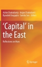 'Capital' in the East: Reflections on Marx By Achin Chakraborty (Editor), Anjan Chakrabarti (Editor), Byasdeb Dasgupta (Editor) Cover Image