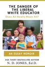The Danger of the Liberal White Educator: Does All Really Mean All? Cover Image