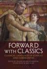 Forward with Classics: Classical Languages in Schools and Communities By Arlene Holmes-Henderson (Editor), Steven Hunt (Editor), Mai Musié (Editor) Cover Image