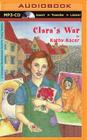 Clara's War (Holocaust Remembrance Series for Young Readers) By Kathy Kacer, Eileen Stevens (Read by) Cover Image