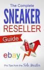 The Complete Sneaker Reseller Guide By Sole Masterson Cover Image