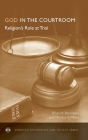 God in the Courtroom: Religion's Role at Trial (American Psychology-Law Society) By Brian Bornstein, Monica Miller Cover Image