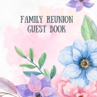 Family Reunion Guestbook: Guest Book For Family Get Together Well Wishes Sign In Guestbook Perfectly sized 8.5 x 8.5 Cover Image