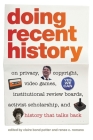 Doing Recent History: On Privacy, Copyright, Video Games, Institutional Review Boards, Activist Scholarship, and History That Talks Back (Since 1970: Histories of Contemporary America) By Alan Christy (Contribution by), Alice Yang (Contribution by), David Greenberg (Contribution by) Cover Image