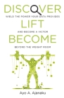 Discover. Lift. Become.: Wield the Power Your Data Provides and Become a Victor Beyond the Weight Room By Ayo A. Ajanaku Cover Image