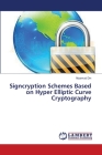 Signcryption Schemes Based on Hyper Elliptic Curve Cryptography By Nizamud Din Cover Image