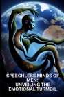 Speechless Minds of Men: Unveiling The Emotional Turmoil Cover Image