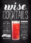 Wise Cocktails: The Owl's Brew Guide to Crafting & Brewing Tea-Based Beverages Cover Image