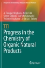 Progress in the Chemistry of Organic Natural Products 111 By A. Douglas Kinghorn (Editor), Heinz Falk (Editor), Simon Gibbons (Editor) Cover Image