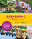 Beekeeping for Beginners: Everything you Need to Know to Get Started and Succeed Keeping Bees in Your Backyard (New Shoe Press) By Kim Flottum Cover Image