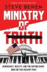 Ministry of Truth: Democracy, Reality, and the Republicans' War on the Recent Past Cover Image