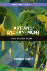 Art and Enchantment: How Wonder Works (Contemporary Liminality) By Patrick Curry Cover Image