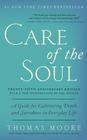 Care of the Soul, Twenty-fifth Anniversary Ed: A Guide for Cultivating Depth and Sacredness in Everyday Life By Thomas Moore Cover Image