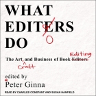 What Editors Do Lib/E: The Art, Craft, and Business of Book Editing Cover Image