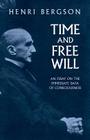 Time and Free Will: An Essay on the Immediate Data of Consciousness By Henri Bergson Cover Image
