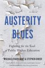 Austerity Blues: Fighting for the Soul of Public Higher Education By Michael Fabricant, Stephen Brier Cover Image