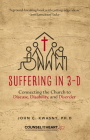 Suffering in 3-D: Connecting the Church to Disease, Disability, and Disorder By John C. Kwasny Cover Image