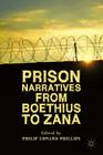 Prison Narratives from Boethius to Zana By P. Phillips (Editor) Cover Image