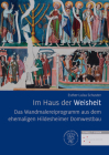 Das Wandmalereiprogramm Aus Dem Ehemaligen Hildesheimer Domwestbau: Im Haus Der Weisheit By Esther-Luisa Schuster Cover Image