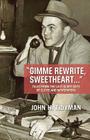 Gimme Rewrite, Sweetheart . . .: Tales from the Last Glory Days of Cleveland Newspapers--Told by the Men and Women Who Reported the News By John Tidyman Cover Image