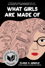What Girls Are Made Of By Elana K. Arnold Cover Image