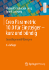 Creo Parametric 10.0 Für Einsteiger ‒ Kurz Und Bündig: Grundlagen Mit Übungen Cover Image