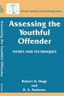 Assessing the Youthful Offender: Issues and Techniques (Forensic Psychiatry and Psychology Library) By Robert D. Hoge, D. a. Andrews Cover Image