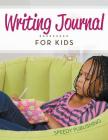 Writing Journal For Kids By Speedy Publishing LLC Cover Image