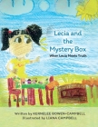 Lecia and the Mystery Box: When Lecia Meets Truth By Liana Campbell (Illustrator), Kernelee Bowen-Campbell Cover Image