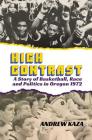High Contrast: A Story of Basketball, Race and Politics in Oregon 1972 By Andrew Kaza Cover Image