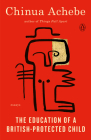 The Education of a British-Protected Child: Essays By Chinua Achebe Cover Image