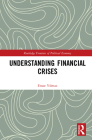 Understanding Financial Crises (Routledge Frontiers of Political Economy) Cover Image