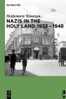 Nazis in the Holy Land 1933-1948 By Heidemarie Wawrzyn Cover Image