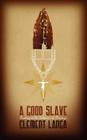 A Good Slave: Dwelling in the Subtleties of Bondage By Clement Langa Cover Image