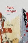 Flesh, Tongue By Yaya Yao Cover Image
