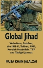 Global Jihad: Wahabism, Salafism, the ISIS-K, Taliban, PKK, Kurdish Hezbollah, TTP and Tablighi Jamaat Cover Image