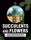 Succulents And Flowers Coloring Book: Houseplant Moms Love And Care Adults Relaxation Activity With Relatable Plant Lady Quotes By Bradley Harris Cover Image